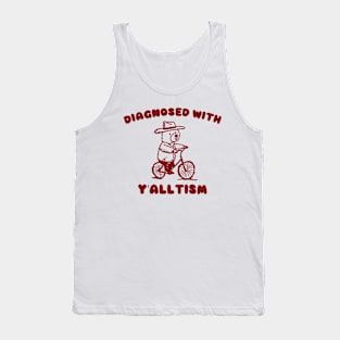 Diagnosed With Y'ALLTISM Tank Top